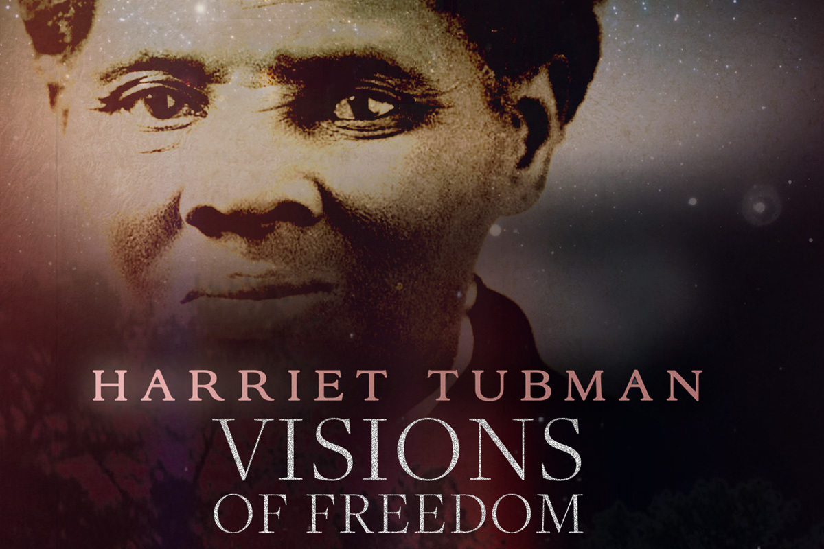 HARRIET TUBMAN: VISIONS OF FREEDOM - General Tubman